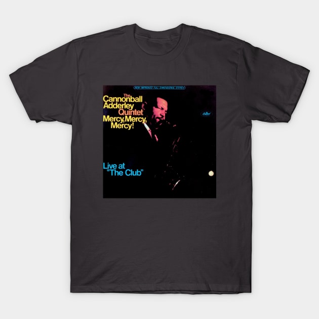 CANNONBALL ADDERLEY- LIVE AT THE CLUB T-Shirt by The Jung Ones